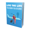 Live The Life You Know You Deserve